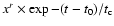 $x^r\times\exp{-(t-t_0)/t_{\rm c}}$