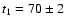$t_1=70\pm2$