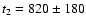 $t_2=820\pm180$