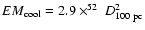 $EM_{\rm cool}=2.9\times^{52}~D_{\rm 100~pc}^2$