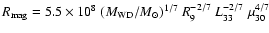 $R_{\rm mag} = 5.5\times
10^{8}~(M_{\rm WD}/M_{\odot})^{1/7}~R_{9}^{-2/7}~L_{33}^{-2/7}~\mu_{30}^{4/7}$