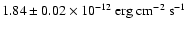 $\rm 1.84\pm0.02 \times10^{-12}~erg~cm^{-2}~s^{-1}$