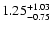 $\rm 1.25^{+1.03}_{-0.75}$