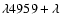 $\lambda4959 + \lambda$
