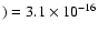 $) = 3.1\times 10^{-16}$