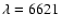 $\lambda=6621$