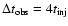 $\Delta t_{\rm obs}=4 t_{\rm inj}$