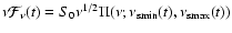 $\nu\mathcal{F}_{\nu}( t ) = S_0
\nu^{1/2} \Pi(\nu;\nu_{\bgroup \rm smin\egroup }(t),\nu_{\bgroup \rm smax\egroup }(t))$