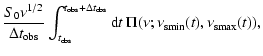 $\displaystyle \frac{S_0 \nu^{1 / 2}}{\Delta t_{\bgroup\rm obs\egroup }}
\int_{t...
...}t\
\Pi(\nu;\nu_{\bgroup\rm smin\egroup }(t),\nu_{\bgroup\rm smax\egroup }(t)),$