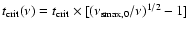 $t_{\bgroup \rm crit\egroup }(\nu) =
t_{\bgroup \rm crit\egroup }\times[({\nu_{\bgroup \rm smax\egroup ,0}}/{\nu})^{1/2}-1]$