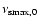 $\nu_{\rm smax,0}$
