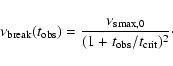 \begin{displaymath}
\nu_{\bgroup \rm break\egroup }(t_{\rm obs}) = \frac{\nu_{\...
...oup \rm obs\egroup } /
t_{\bgroup \rm crit\egroup } )^2}\cdot
\end{displaymath}
