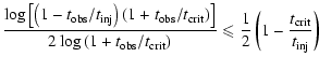 $\displaystyle \frac{
\log \left[\left(1-t_{\rm obs}/t_{\rm inj}\right)\left(1+t...
...crit}\right)}
\leqslant
\frac 12\left(1-\frac{t_{\rm crit}}{t_{\rm inj}}\right)$