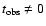 $t_{\rm obs}\neq 0$