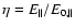 $\eta =E_{\parallel }/E_{0,\parallel }$