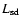 $L_{\rm sd}$