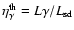 $\eta^{\rm th}_{\gamma}=L{\gamma}/L_{\rm sd}$