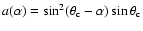 $a(\alpha)=\sin^2(\theta_{\rm c}-\alpha)\sin\theta_{\rm c}$