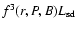 $f^3(r,P,B)L_{\rm sd}$