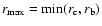 $r_{\rm max}={\rm min}(r_{\rm c},r_{\rm b})$