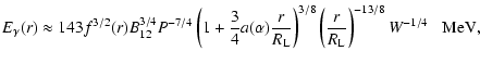 $\displaystyle E_{\gamma}(r)\approx 143 f^{3/2}(r)B^{3/4}_{12}P^{-7/4}
\left(1+{...
...ht)^{3/8}
\left({r\over R_{\rm L}}\right)^{-13/8}W^{-1/4} \;\;\;
{\mbox{MeV}} ,$