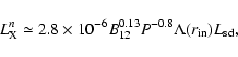 \begin{displaymath}L_{{\rm X}}^{n}\simeq
2.8\times10^{-6}B_{12}^{0.13}P^{-0.8}\Lambda(r_{\rm in})L_{\rm sd} ,
\end{displaymath}