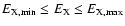 $E_{\rm X,min}\leq E_{\rm X}\leq E_{\rm X,max}$