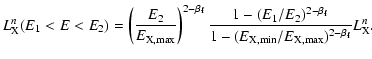 $\displaystyle L_{{\rm X}}^{n}(E_1<E<E_2)=
\left(\frac{E_2}{E_{\rm X,max}}\right...
..._{\rm f}}}
{1-(E_{\rm X,min}/E_{\rm X,max})^{2-\beta_{\rm f}}}L_{{\rm X}}^{n} .$
