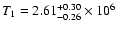$T_{1}=2.61^{+0.30}_{-0.26}\times10^{6}$