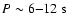 $P\sim6{-}12~\mbox{s}$