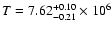 $T=7.62^{+0.10}_{-0.21}\times10^{6}$