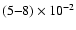 $(5{-}8)\times 10^{-2}$