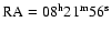 $\rm RA=08^{\rm h}21^{\rm m}56^{\rm s}$