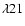 $\lambda 21$