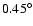 $0.45^{\circ}$