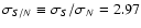 $\sigma_{S/N} \equiv \sigma_{S} / \sigma_{N} = 2.97$