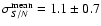 $\sigma_{S/N}^{\rm mean} = 1.1 \pm 0.7$