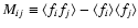 $M_{ij} \equiv \langle f_i f_j \rangle - \langle f_i \rangle \langle f_j \rangle$