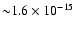 ${\sim} 1.6 \times 10^{-15}$