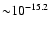 ${\sim} 10^{-15.2}$