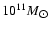 $10^{11} M_{\hbox {$\odot $ }}$