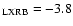 $_{\rm LXRB} = - 3.8$