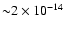 ${\sim} 2 \times 10^{-14}$