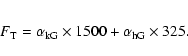 \begin{eqnarray*}F_{\rm T}=\alpha_{{\rm kG}} \times 1500 + \alpha_{{\rm hG}} \times 325.
\end{eqnarray*}