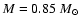 $M=0.85~ M_{\odot}$