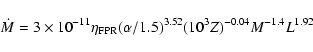 \begin{displaymath}\dot{M} = 3\times10^{-11}\eta_{\rm FPR}(\alpha/1.5)^{3.52}
(10^3Z)^{-0.04}M^{-1.4}L^{1.92}\end{displaymath}