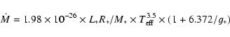 \begin{displaymath}\dot{M} = 1.98 \times 10^{-26} \times L_{\ast}R_{\ast}/M_{\ast}
\times T_{\rm eff}^{3.5} \times (1+6.372/g_{\ast})\end{displaymath}