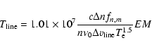 \begin{displaymath}T_{\rm line}=1.01\times 10^{7}\frac{c \Delta n f_{n,m}}{n\nu_{0}\Delta v_{\rm line}T_{\rm e}^{1.5}}EM
\end{displaymath}
