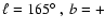 $\ell=165\hbox{$^\circ$ },~b=+$