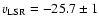 $v_{\rm LSR}=-25.7\pm 1$